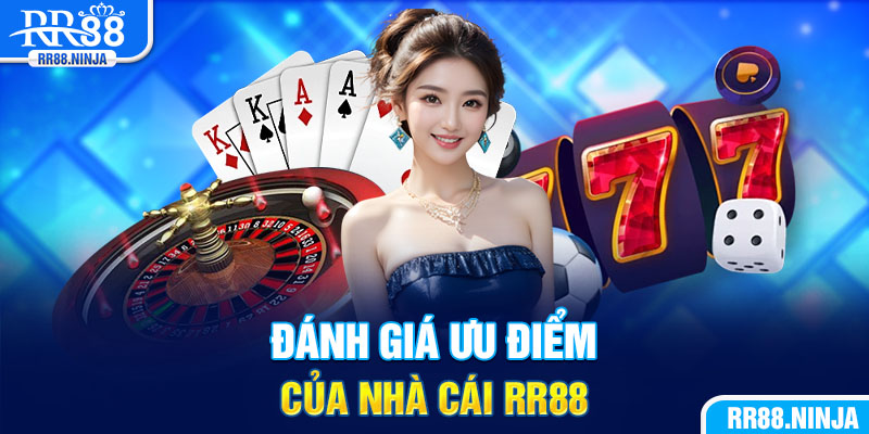 Đánh giá ưu điểm của nhà cái RR88