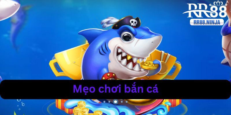 mẹo chơi bắn cá hiệu quả